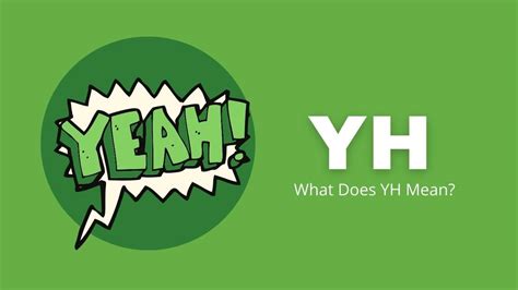 The yh mean in text is Yeah! It is a quick reply in the affirmative (i.e., to say yes) and this is an informal way. Read full article on newstostory